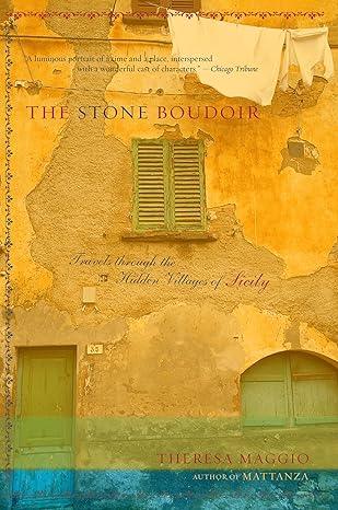 The Stone Boudoir - Travels Through the Hidden Villages of Sicily by Theresa Maggio