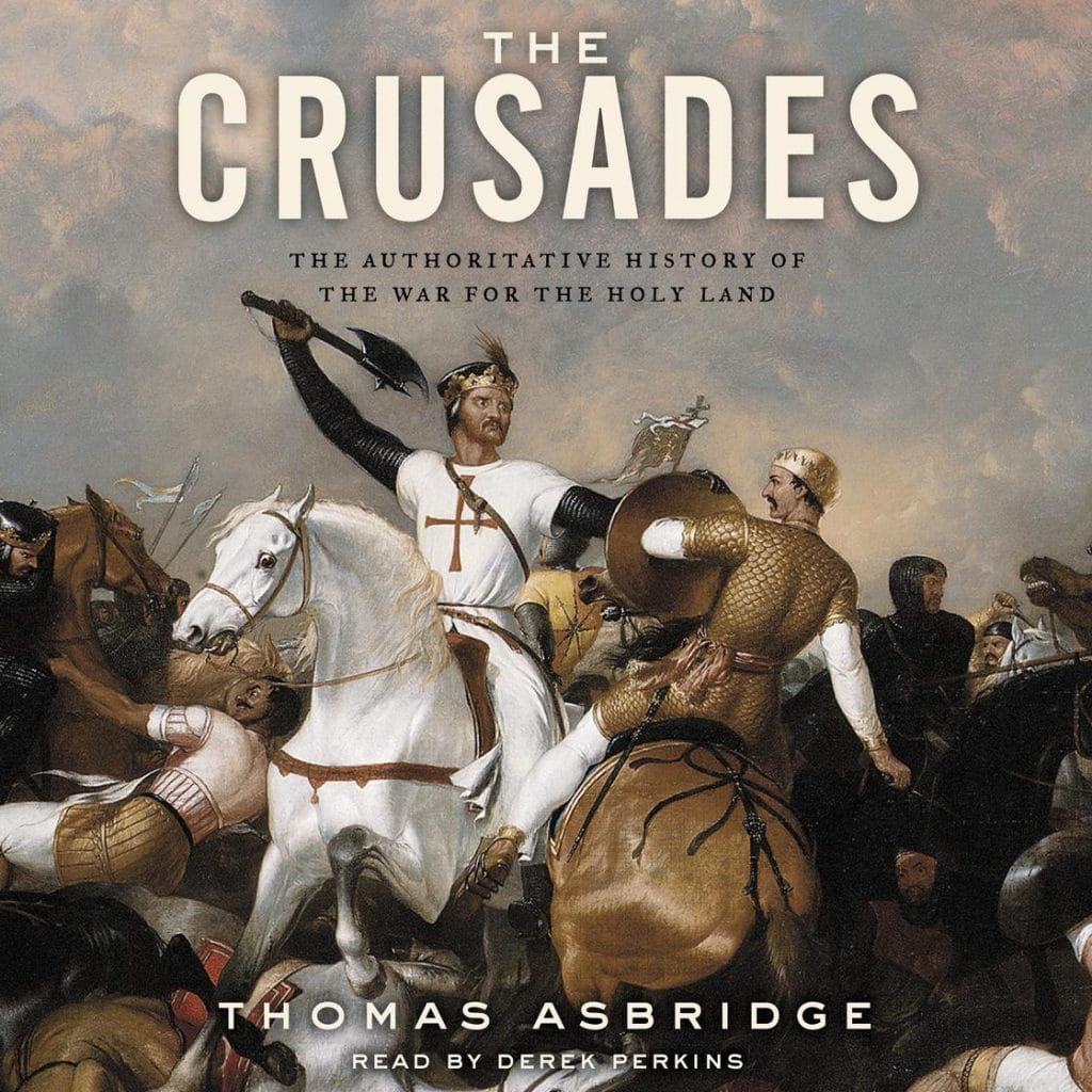 The Crusades: The Authoratative History of the War for the Holy Land by Thomas Asbridge