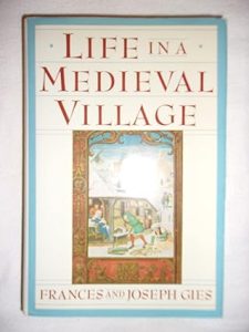 Life in a Medieval Village by Frances Gies, Joseph Gies