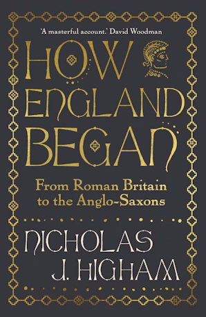 How England Began by Nicholas J. Higham